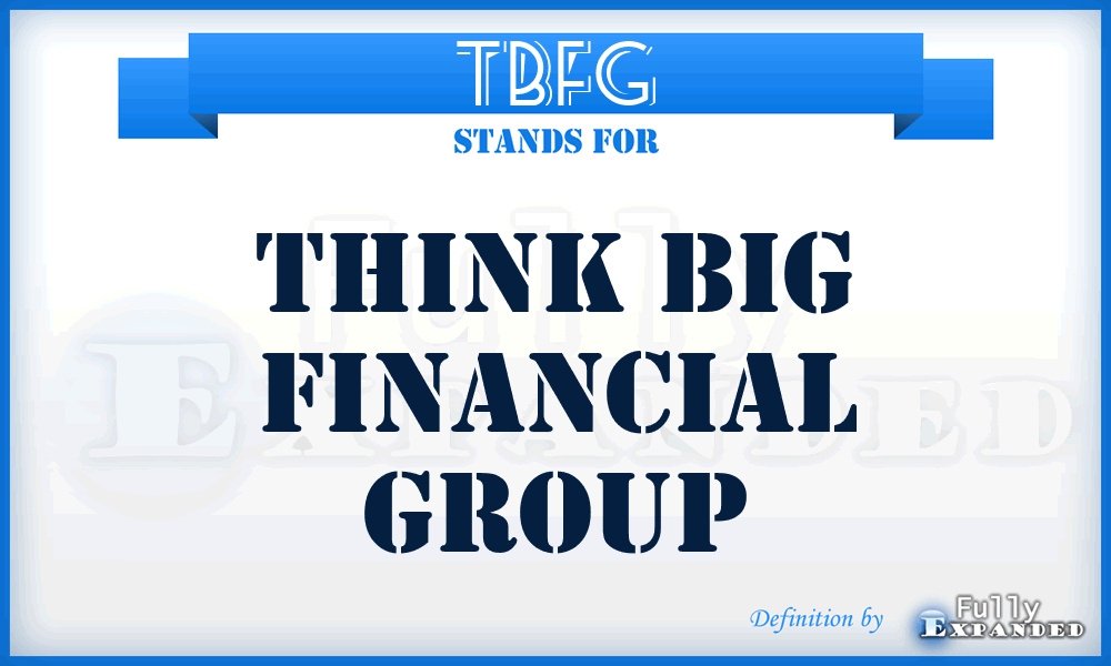 TBFG - Think Big Financial Group