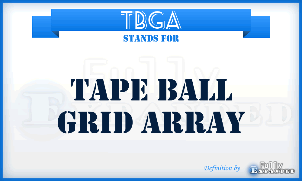 TBGA - tape ball grid array
