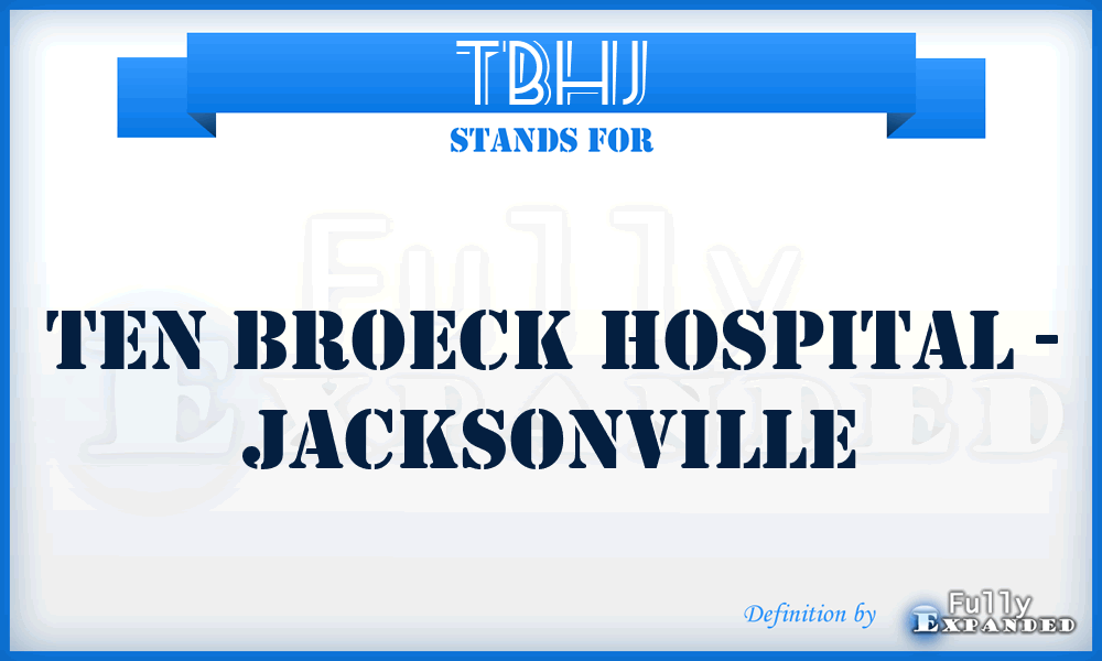 TBHJ - Ten Broeck Hospital - Jacksonville