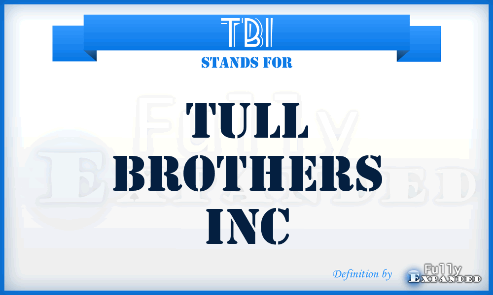 TBI - Tull Brothers Inc