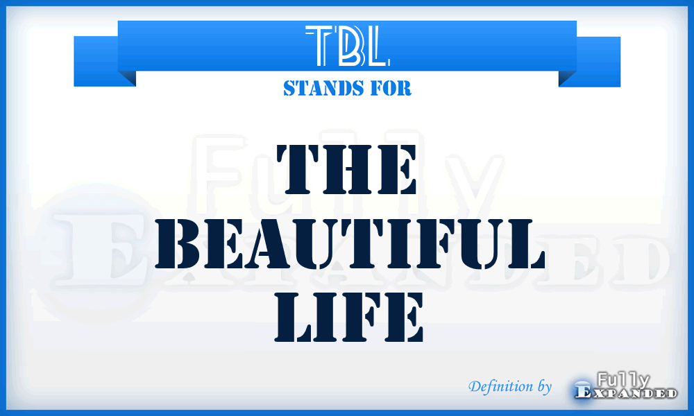 TBL - THE BEAUTIFUL LIFE