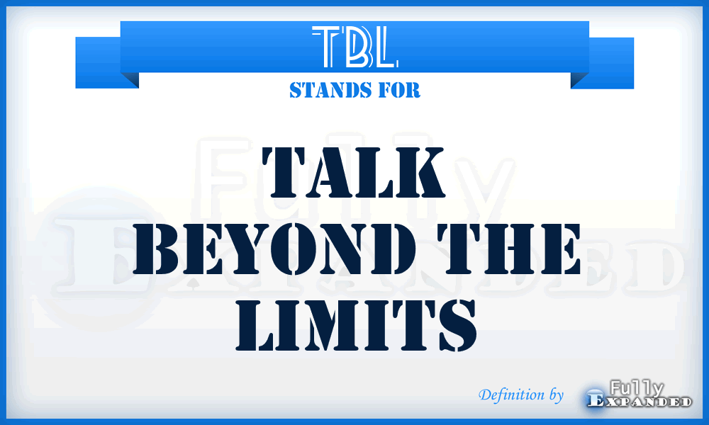 TBL - Talk Beyond the Limits