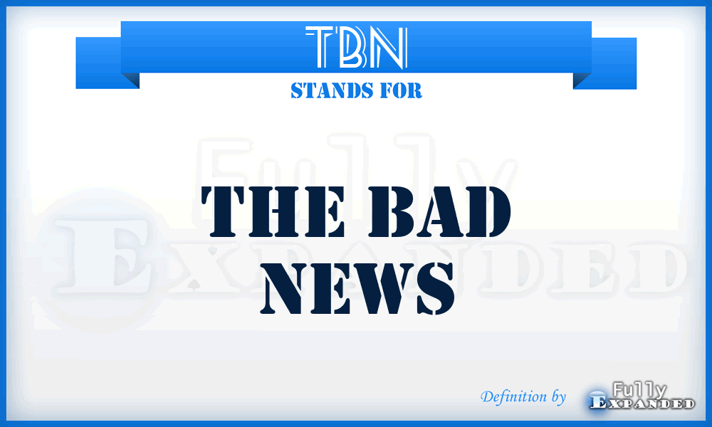 TBN - The Bad News