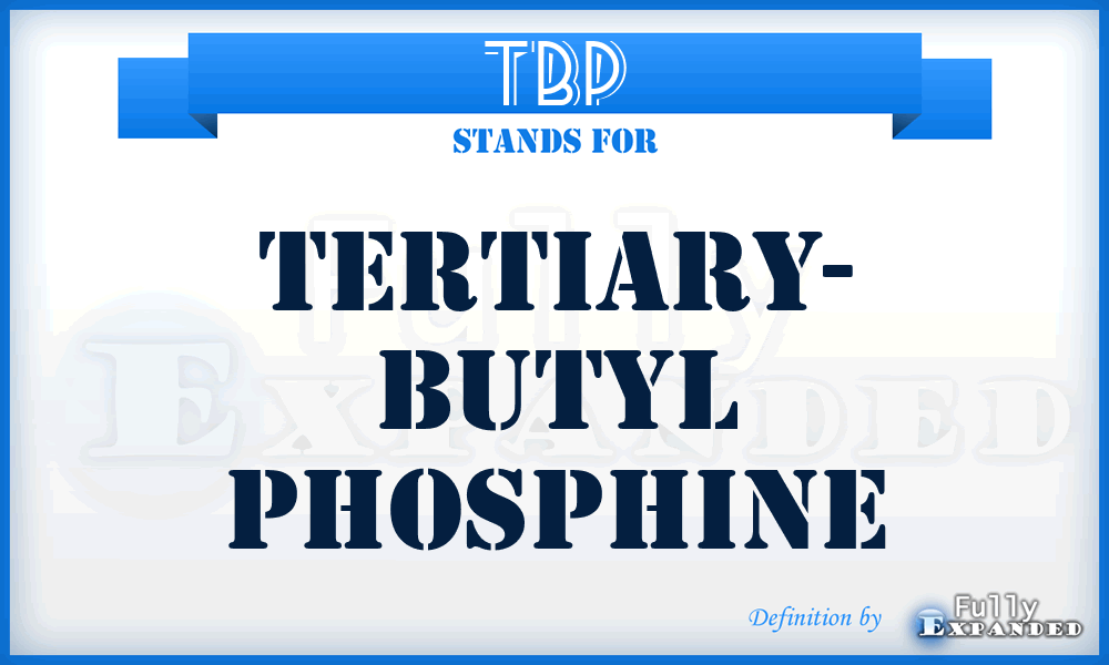 TBP - Tertiary- Butyl Phosphine