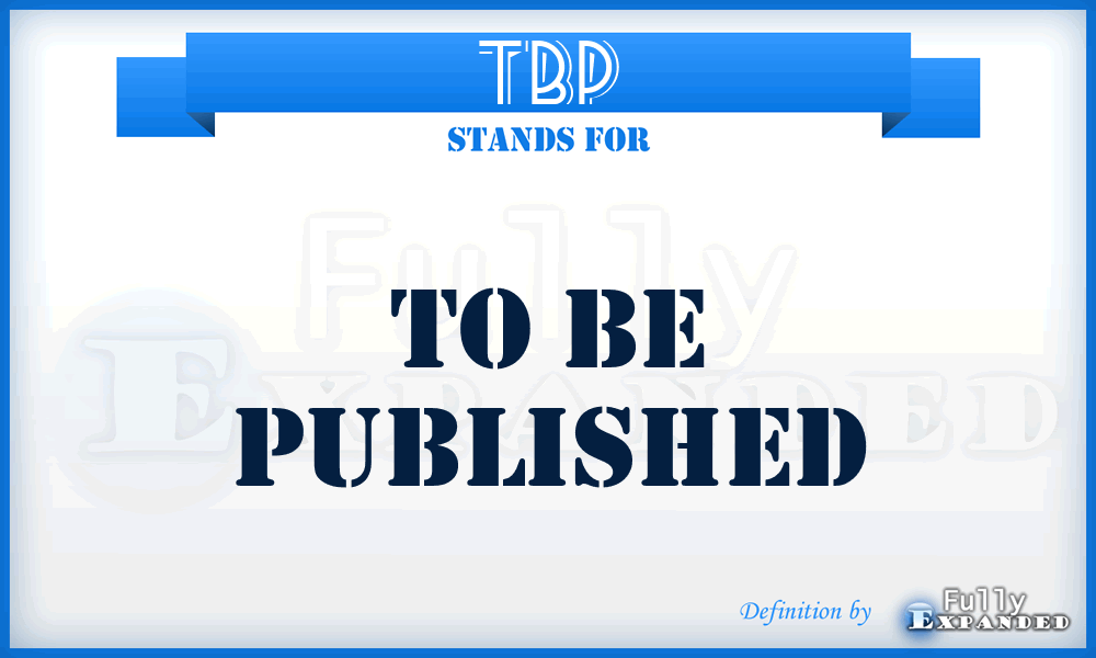 TBP - To Be Published