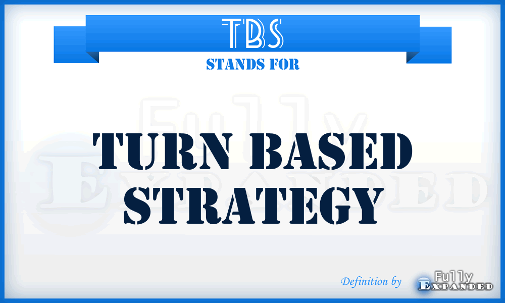 TBS - Turn Based Strategy