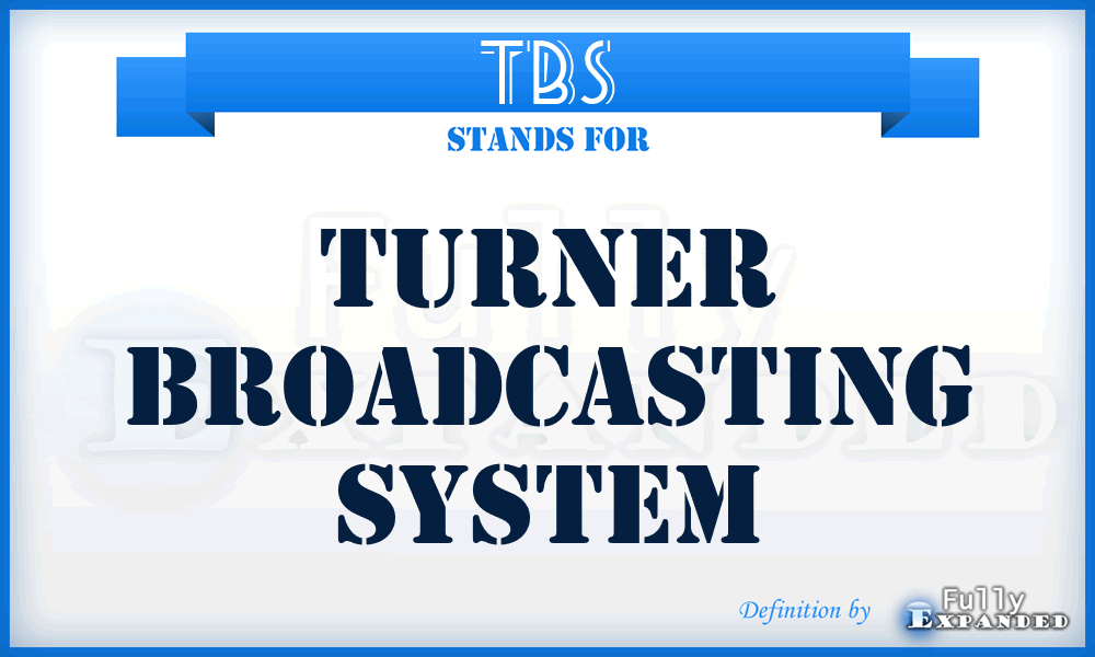 TBS - Turner Broadcasting System