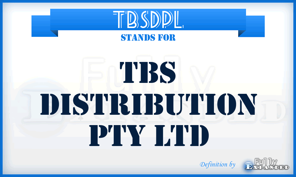 TBSDPL - TBS Distribution Pty Ltd