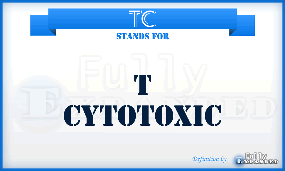 TC - T cytotoxic