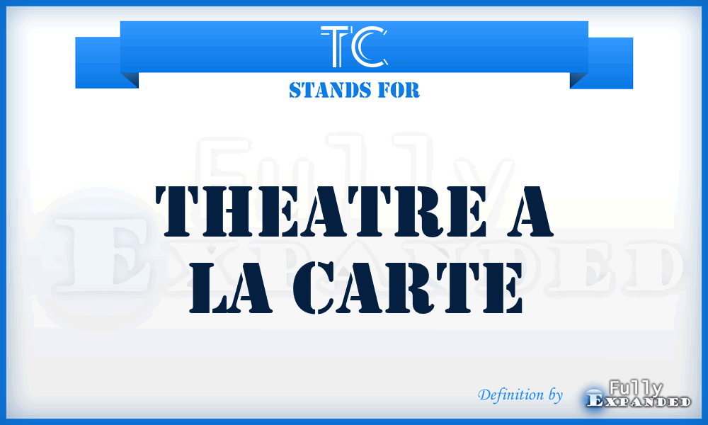 TC - Theatre a la Carte