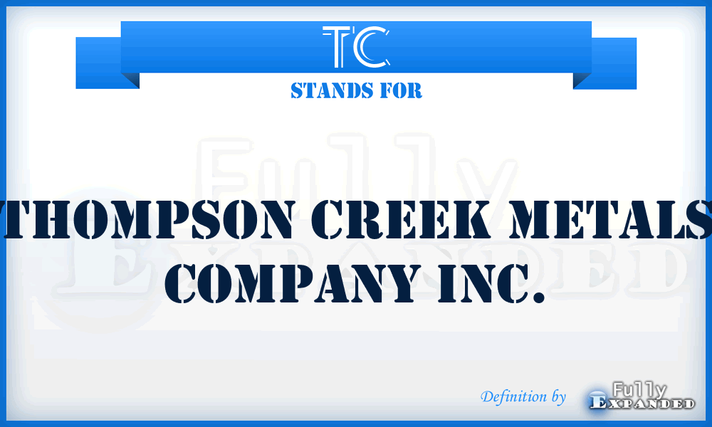 TC - Thompson Creek Metals Company Inc.