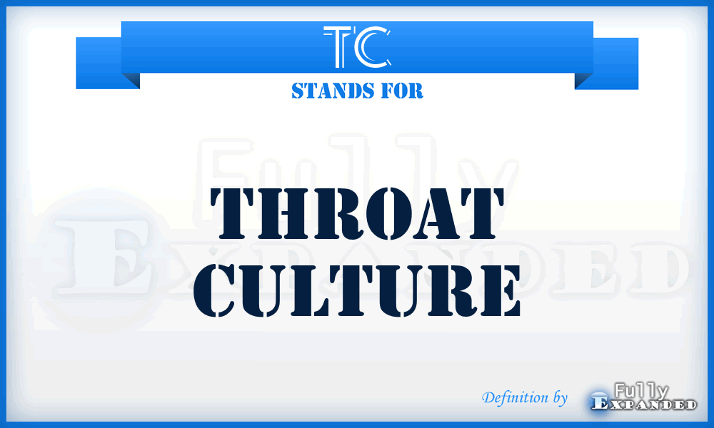 TC - Throat Culture