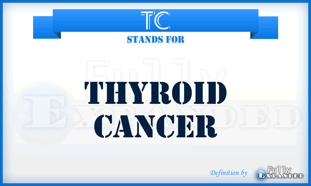 TC - Thyroid Cancer