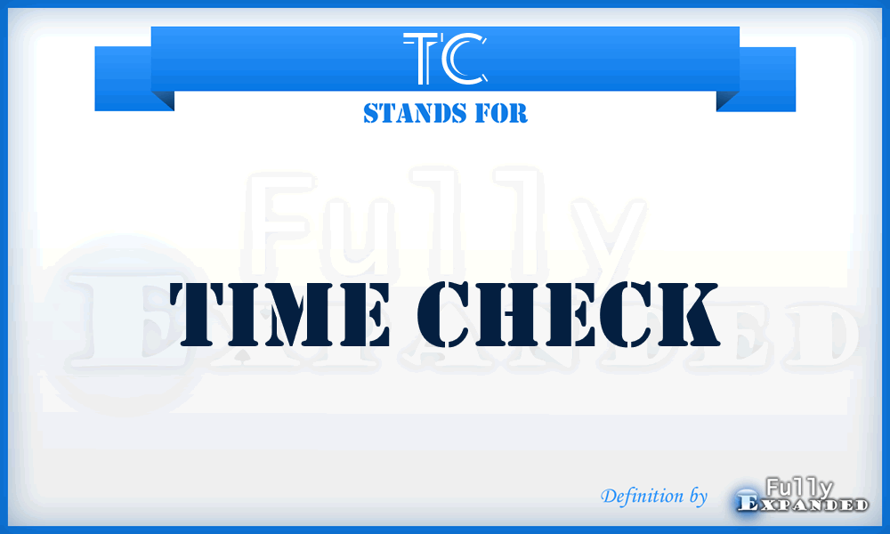 TC - Time Check
