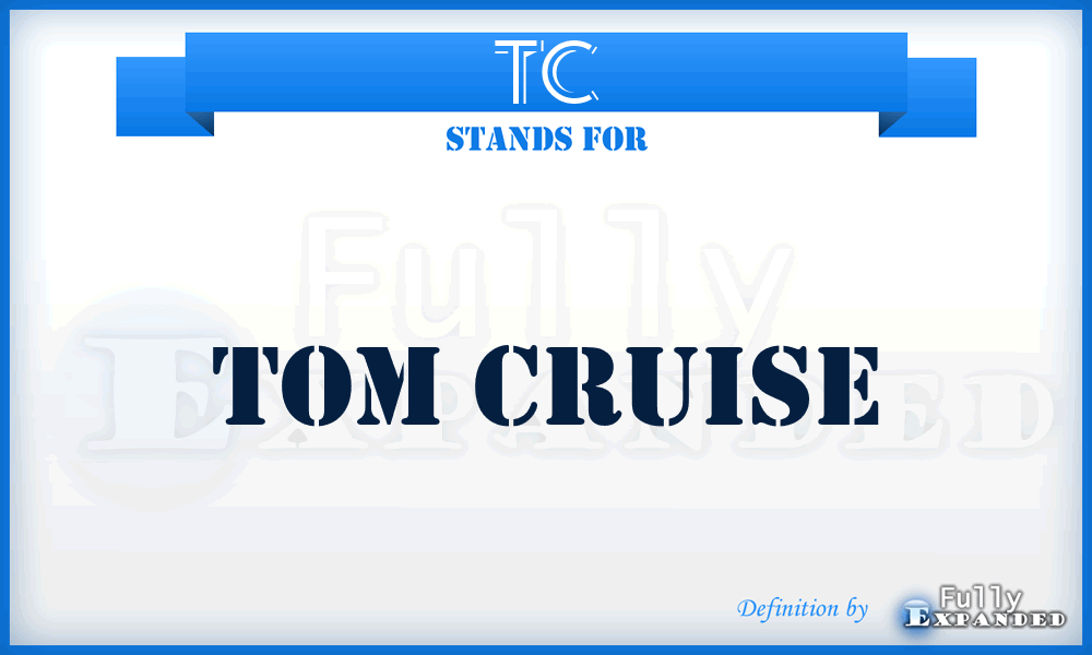 TC - Tom Cruise