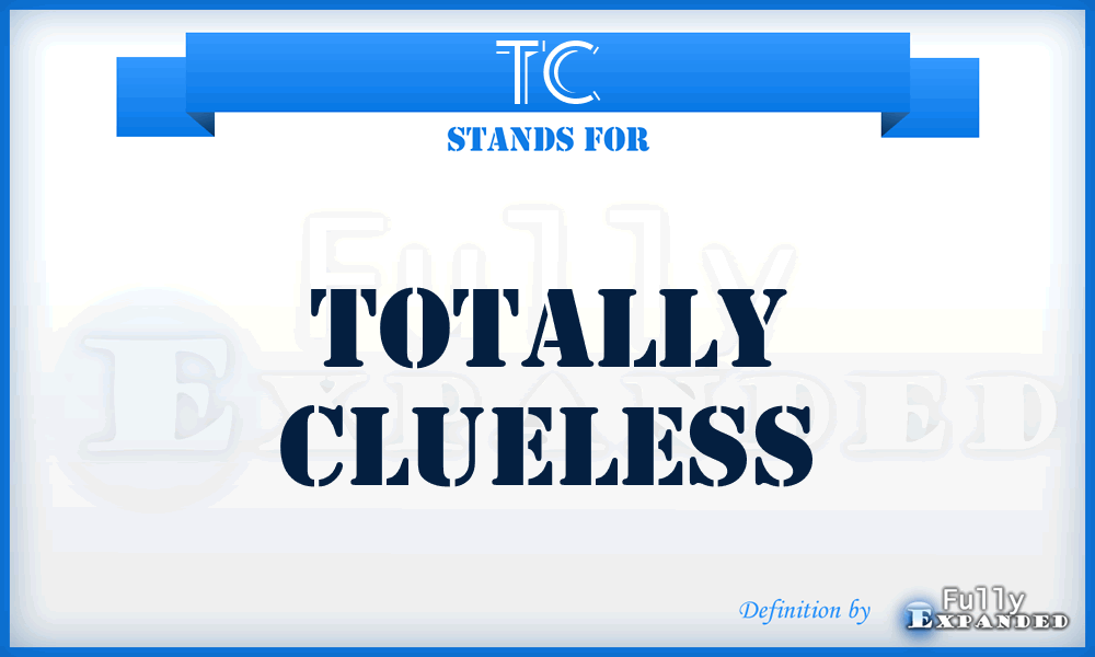 TC - Totally Clueless