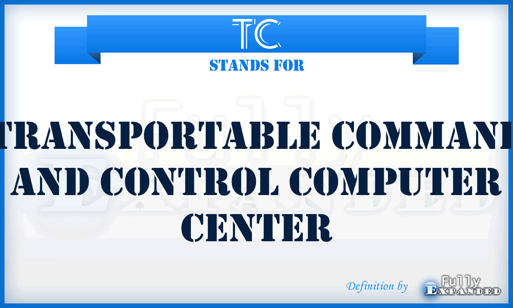 TC - Transportable Command and Control Computer Center