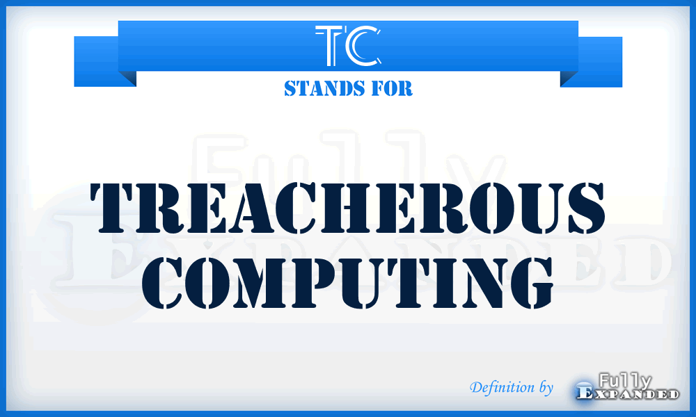 TC - Treacherous Computing