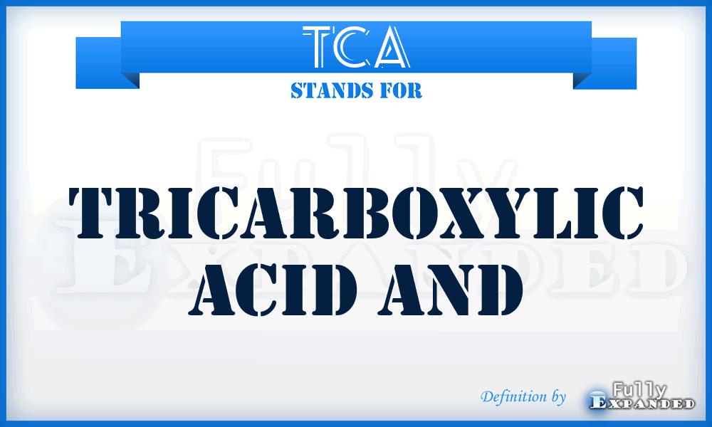 TCA - tricarboxylic acid and