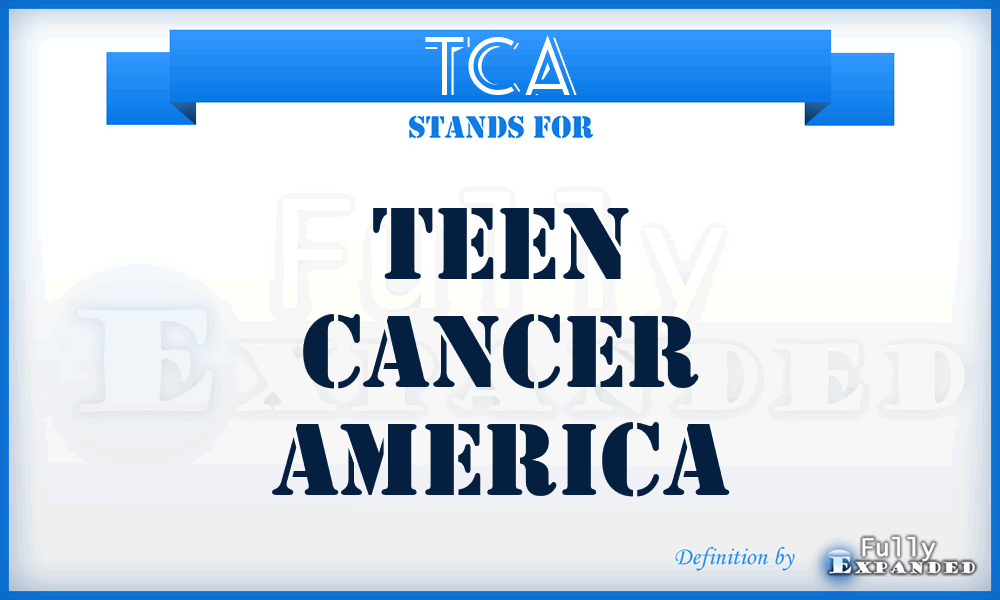 TCA - Teen Cancer America