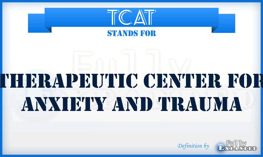 TCAT - Therapeutic Center for Anxiety and Trauma