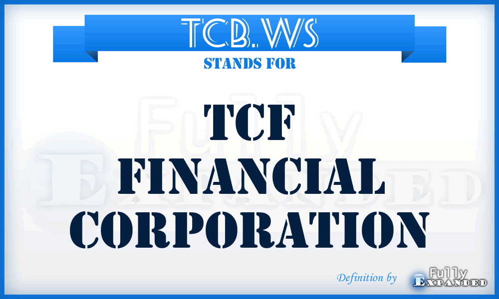TCB.WS - TCF Financial Corporation