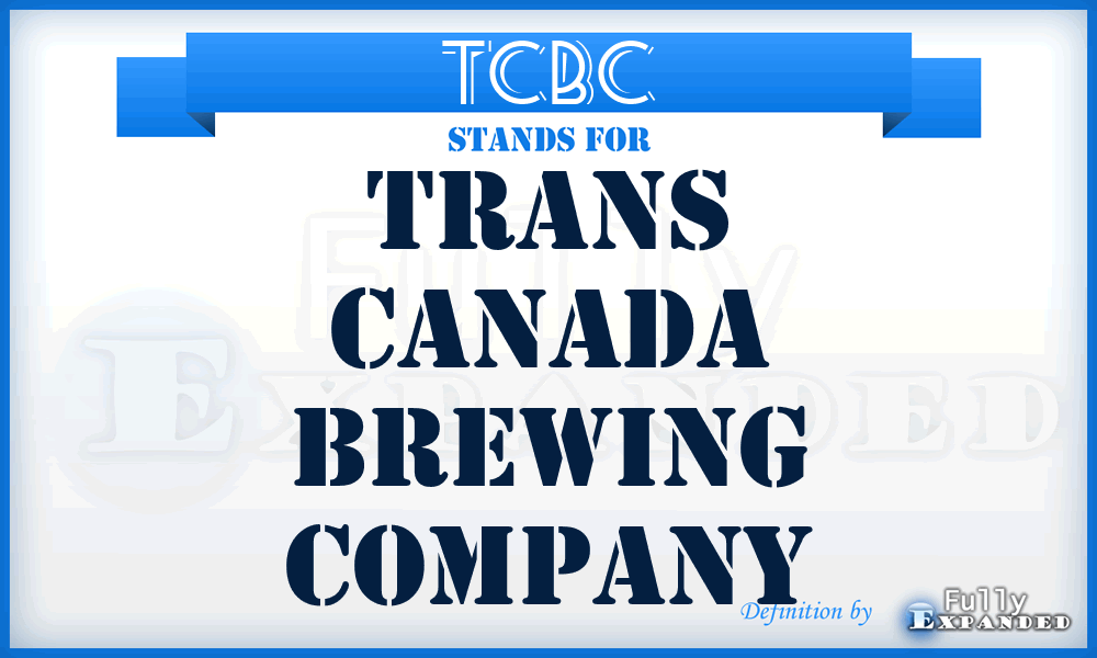 TCBC - Trans Canada Brewing Company