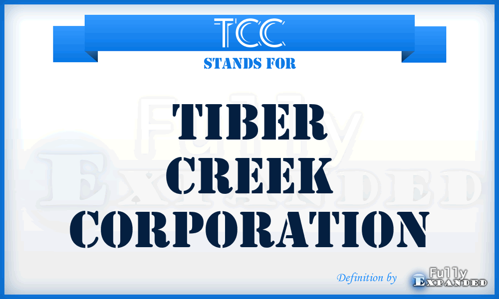 TCC - Tiber Creek Corporation