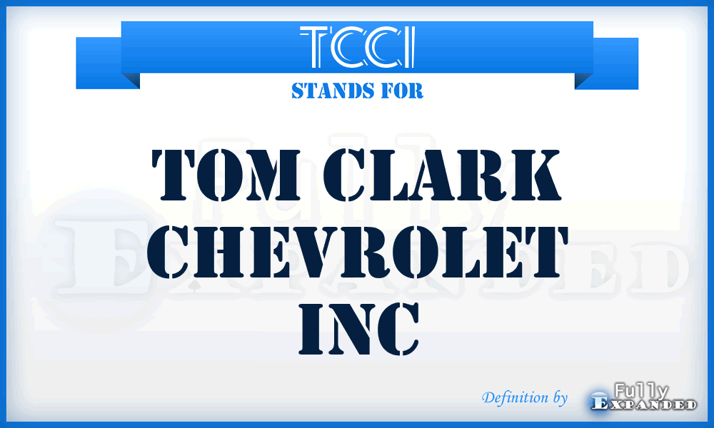 TCCI - Tom Clark Chevrolet Inc