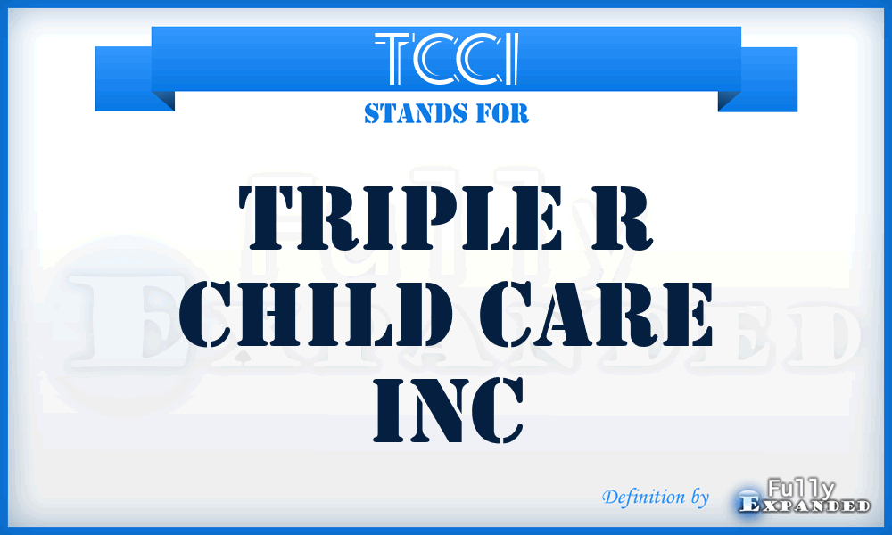 TCCI - Triple r Child Care Inc