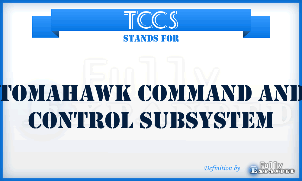 TCCS - Tomahawk Command and Control Subsystem