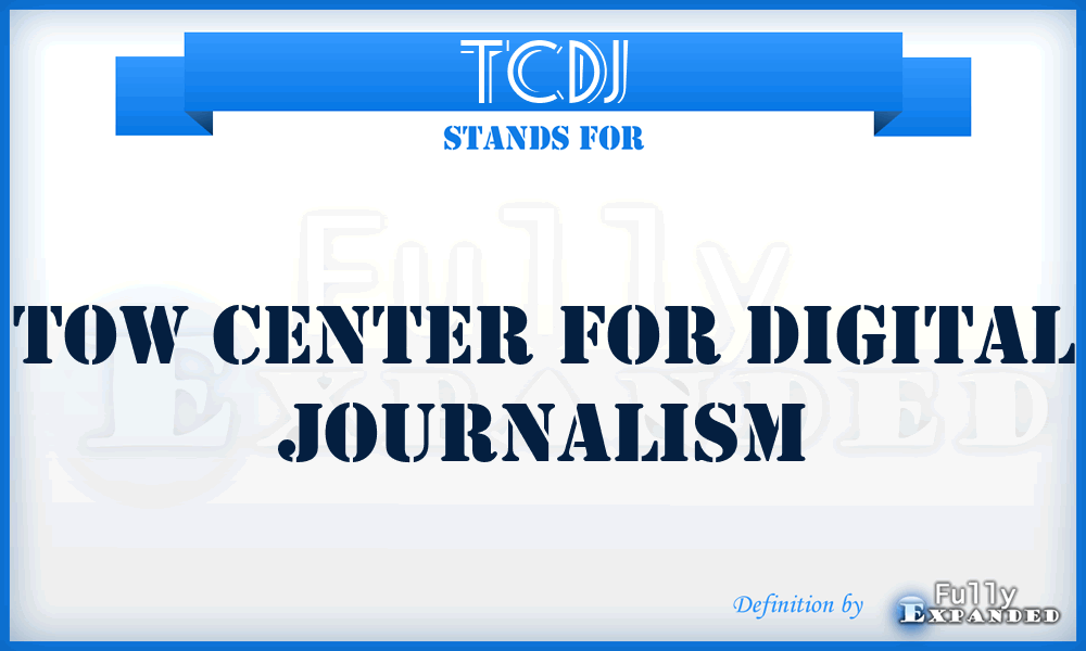 TCDJ - Tow Center for Digital Journalism