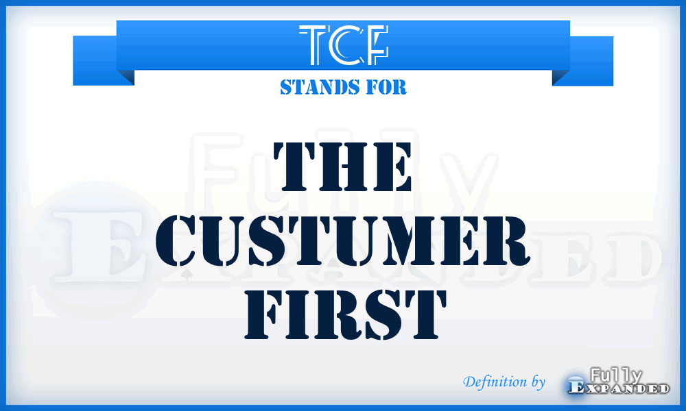 TCF - the custumer first