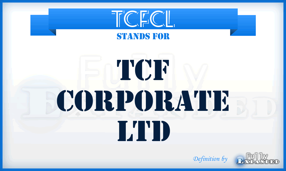 TCFCL - TCF Corporate Ltd