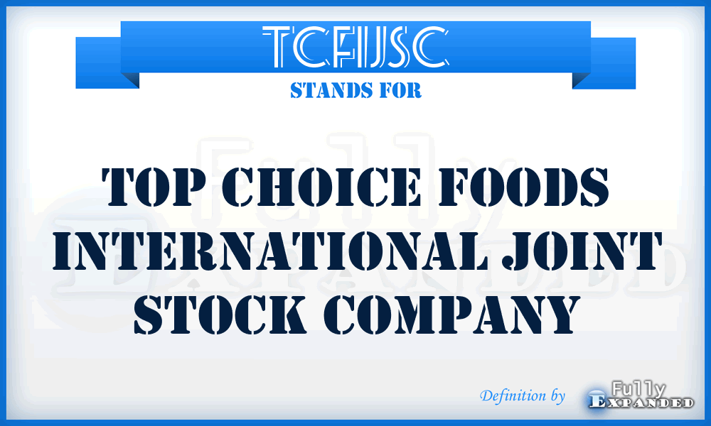 TCFIJSC - Top Choice Foods International Joint Stock Company