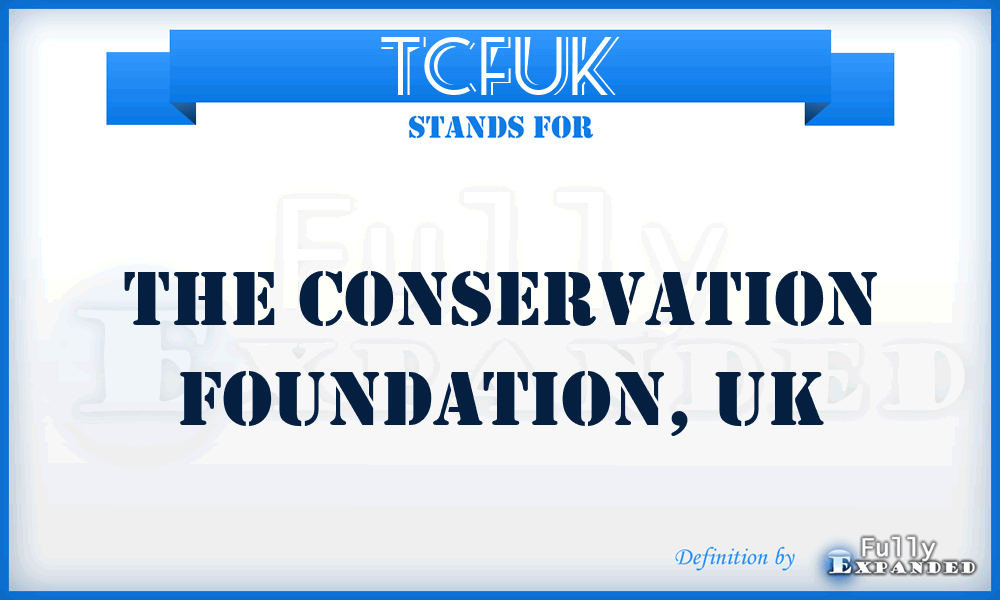 TCFUK - The Conservation Foundation, UK