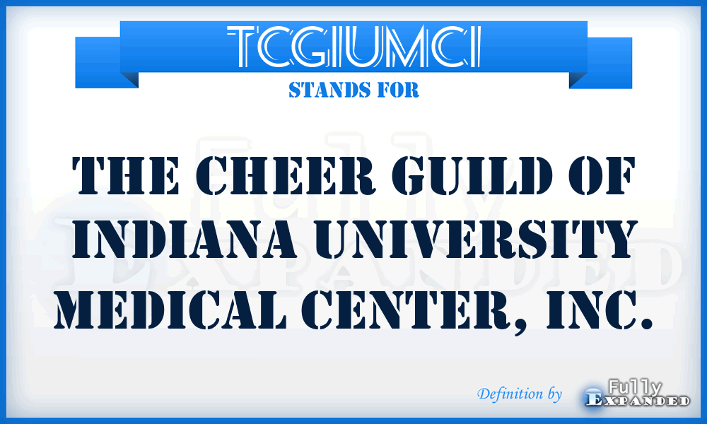 TCGIUMCI - The Cheer Guild of Indiana University Medical Center, Inc.