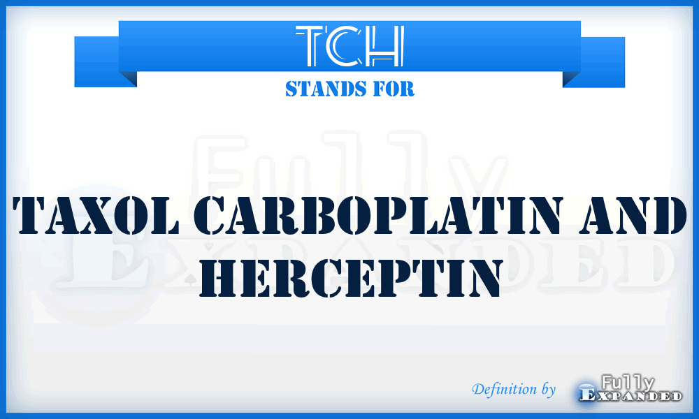 TCH - Taxol Carboplatin and Herceptin