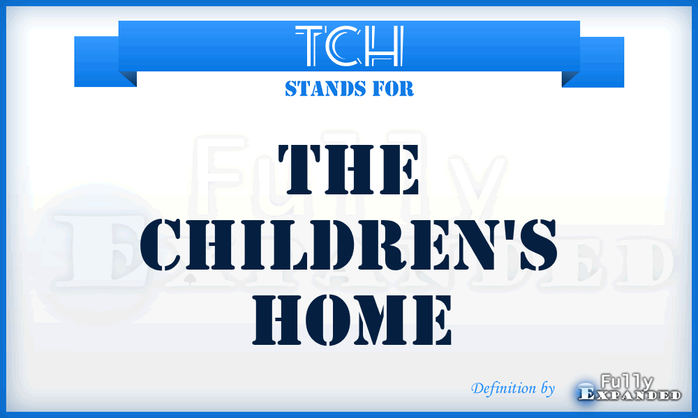 TCH - The Children's Home