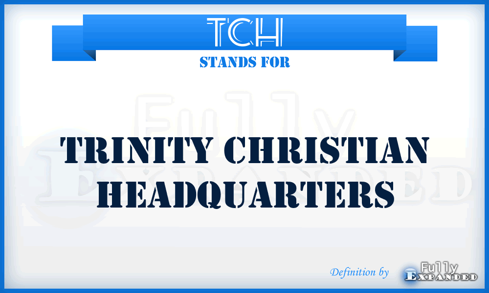 TCH - Trinity Christian Headquarters