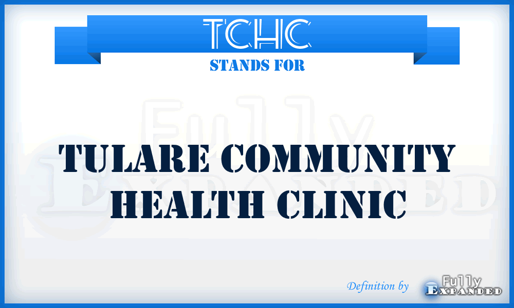 TCHC - Tulare Community Health Clinic