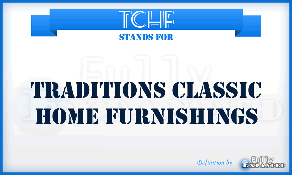 TCHF - Traditions Classic Home Furnishings