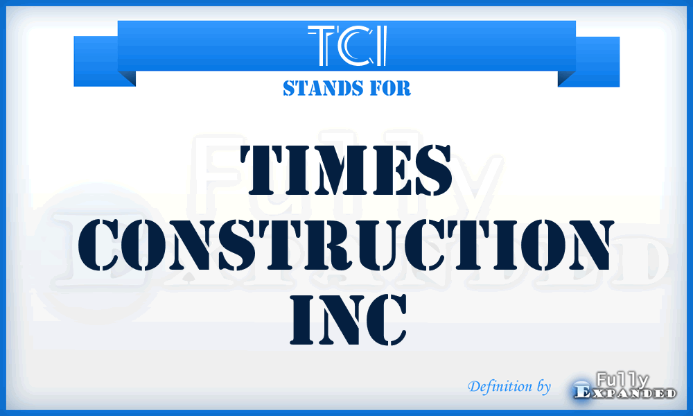 TCI - Times Construction Inc