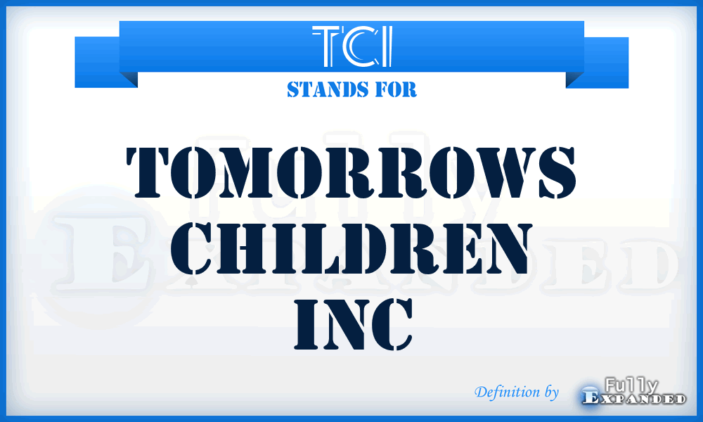 TCI - Tomorrows Children Inc