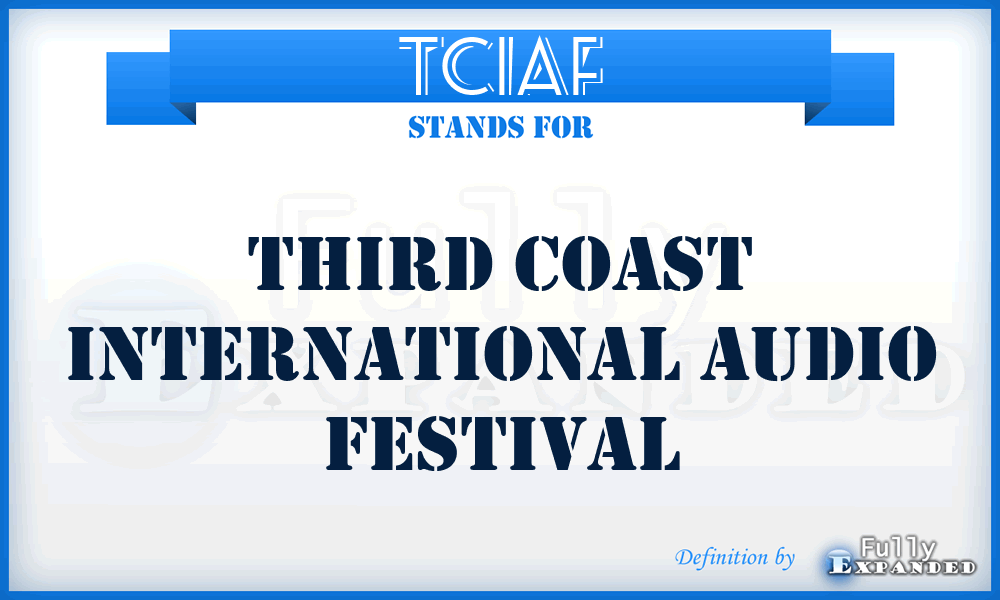 TCIAF - Third Coast International Audio Festival