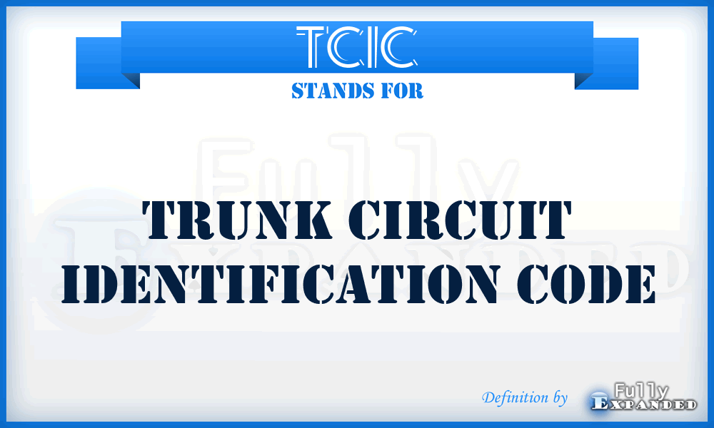 TCIC - Trunk Circuit Identification Code