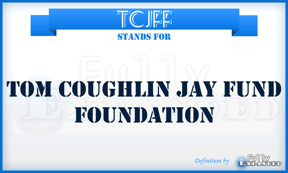 TCJFF - Tom Coughlin Jay Fund Foundation