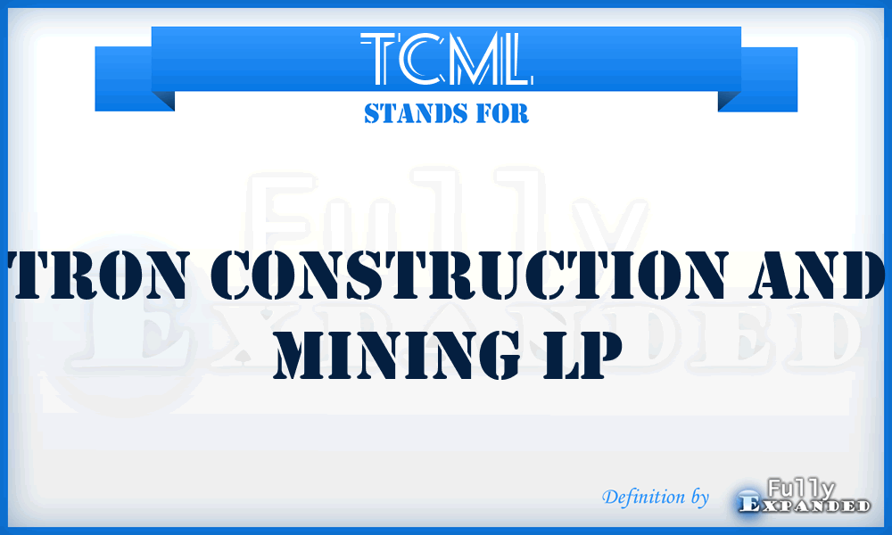 TCML - Tron Construction and Mining Lp