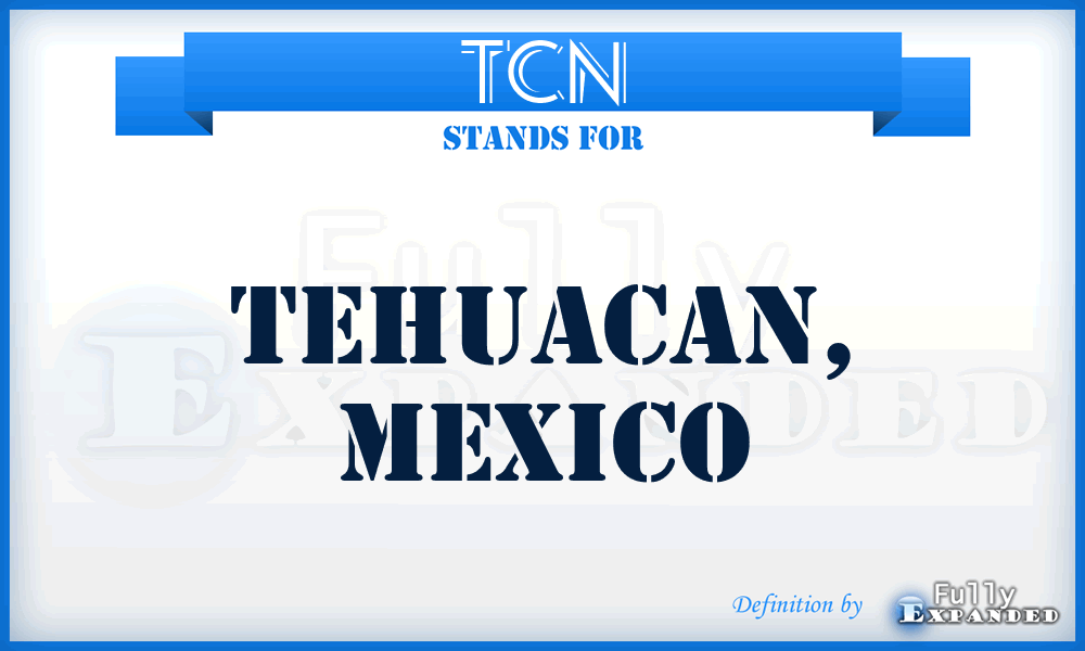 TCN - Tehuacan, Mexico
