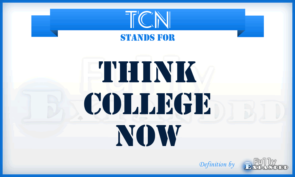 TCN - Think College Now